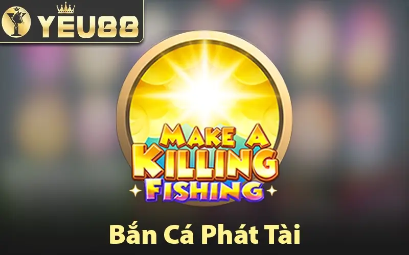 Bắn Cá Phát Tài