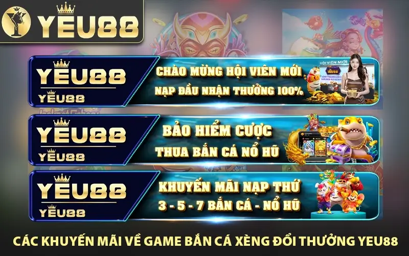 Các khuyến mãi về game Bắn Cá Xèng đổi thưởng Yeu88