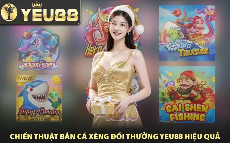 Chiến thuật Bắn Cá Xèng đổi thưởng Yeu88 hiệu quả