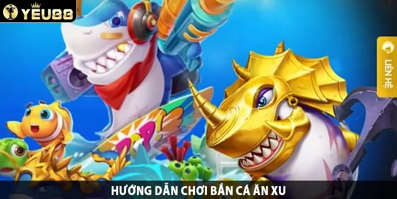 Hướng dẫn chơi bắn cá ăn xu